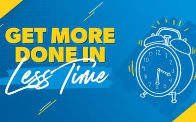 10 Easy Ways to Get More Done in Less Time